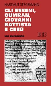 STEGEMANN H., ESSENI QUMRAN GIOVANNI BATTISTA E GESU