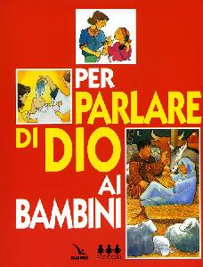 AA.VV, Per parlare di Dio ai Bambini Testo 6 - 10 anni