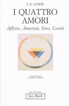 LEWIS C.S., I quattro amori. Affetto, Amicizia, Eros, Carit