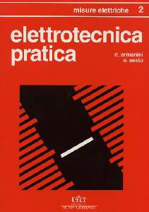 ARMANINI D.- SESTO, Elettrotecnica pratica Vol.2: M;isure elettriche