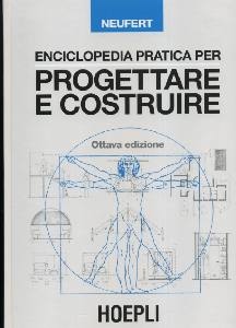 NEUFERT ERNST, Enciclopedia pratica per progettare e costruire