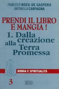 ROSSI DE GASPERIS-.., PRENDI IL LIBRO E MANGIA . 1: DALLA CREAZIONE ...