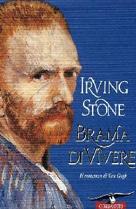 STONE IRVING, Brama di vivere . Il romanzo di Van Gog