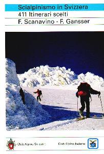 SCANAVINO-GANSSER, Scialpinismo in Svizzera. 411 itinerari scelti