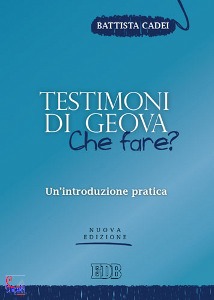 CADEI BATTISTA, Testimoni di Geova che fare ?