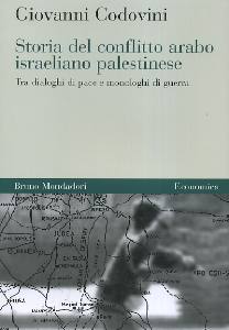 CODOVINI GIOVANNI, Storia del conflitto arabo israeliano palestinese