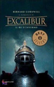 CORNWELL BERNARD, Romanzo di Excalibur . 1 : Il re d