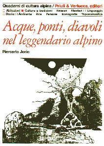 JORIO PIERCARLO, Acque ponti diavolo nel leggendario alpino