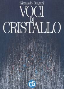 BREGANI GIANCARLO, Voci di cristallo