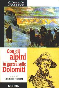 VIAZZI LUCIANO /CUR., Con gli alpini in guerra sulle Dolomiti