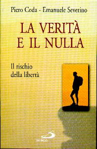CODA-SEVERINO, Verità e il nulla. Il rischio della libertà
