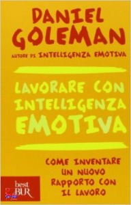 GOLEMAN DANIEL, Lavorare con intelligenza emotiva