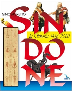 MORETTO GINO, Sindone. La storia 1416-2000