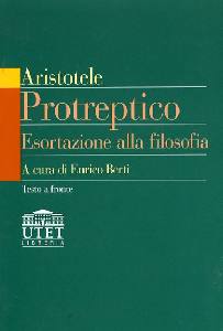 ARISTOTELE, Protreptico. Esortazione alla filosofia