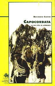 CASSIN RICCARDO, Capocordata. La mia vita di alpinista