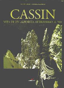 CASSIN G.-RADAELLI D, Cassin. Vita di un alpinista attraverso il 