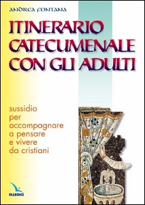 FONTANA ANDREA, Itinerario catecumenale con gli adulti