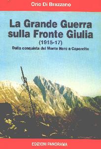 DI BRAZZANO ORIO, La Grande Guerra sulla Fronte Giulia (1915-1917)