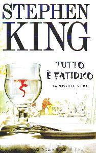 KING STEPHEN, Tutto  fatidico 14 storie nere