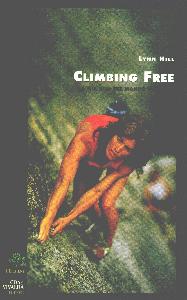 HILL LYNN, Climbing Free. La mia vita nel mondo verticale