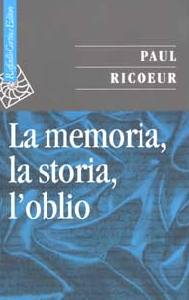 RICOEUR PAUL, Memoria la storia l