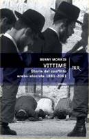 MORRIS BENNY, Vittime. Storia del conflitto arabo-sionista