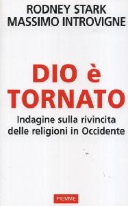 INTROVIGNE M. STARK, Dio  tornato. Indagine sulla rivincita religioni