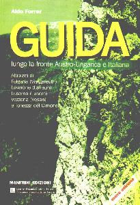 FORRER ALDO, Guida lungo la fronte Austro-Ungarica e italiana