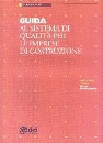 LEPORE GIUSEPPE, Guida al sistema di qualit imprese di costruzione