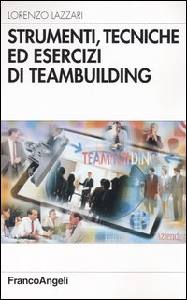 LAZZARI LORENZO, Strumenti tecniche ed esercizi di teambuilding