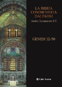 AA.VV., Bibbia commentata dai padri.Antico T.Genesi 12-50