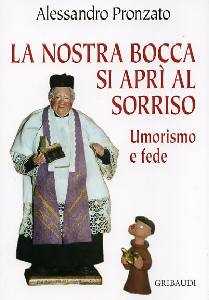 PRONZATO ALESSANDRO, La nostra bocca si apr al sorriso.Umorismo e fede