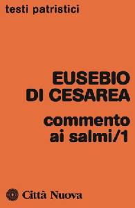 EUSEBIO DI CESAREA, Commento ai salmi /1