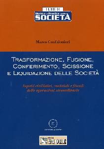 CONFALONIERI MARCO, Trasformazione fusione conferimento decissione..