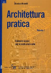 BRUNETTI GIANLUCA, Architettura pratica. 1