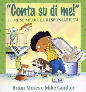 MOSES-GORDON, Conta su di me. Come si impara la responsabilit