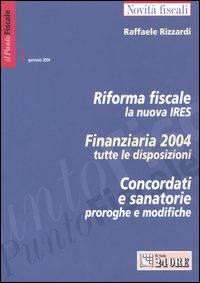 RIZZARDI RAFFAELE, Punto fiscale 5 luglio 2004. Riforma fiscale ...