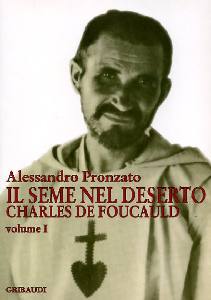 PRONZATO ALESSANDRO, Il seme nel deserto. Charles de Foucauld  vol.1