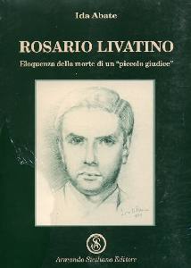 ABATE IDA, Rosario Livatino. Eloquenza della morte