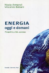 ARMAROLI-BALZANI, Energia oggi e domani. Prospettive,sfide, speranze