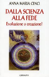 CENCI ANNA MARIA, Dalla scienza alla fede. Evoluzione o creazione