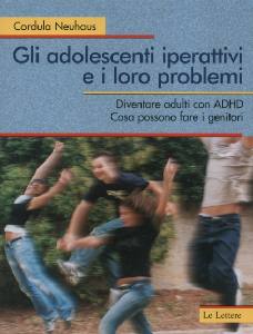 NEUHAUS CORDULA, Gli adolescenti iperattivi e i loro problemi