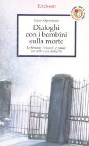 OPPENHEIM DANIEL, Dialoghi con i bambini sulla morte