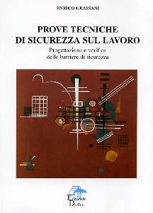 GRASSANI ENRICO, Prove tecniche di sicurezza sul lavoro