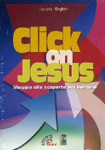 AA.VV., Click on Jesus. Viaggio alla scoperta del Vangelo