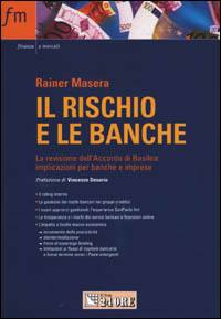 MASERA RAINER, Rischio, banche,imprese. Nuovi standard Di Basilea