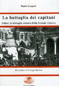 GASPARI PAOLO, La battaglia dei capitani. Udine