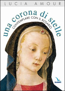 AMOUR LUCIA, Una corona di stelle. Contemplare il rosario