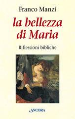 MANZI FRANCO, Bellezza di Maria. Riflessioni bibliche