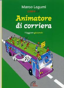 LEGUMI MARCO, Animatore di corriera. Viaggiare giocando